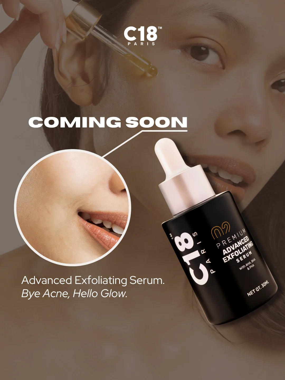 A C18 Paris Advanced Exfoliating Serum bottle over a close-up of a face applying it with a dropper, with a circular inset on clear skin and the line "Bye Acne, Hello Glow".