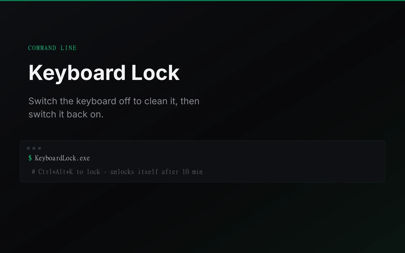 Keyboard Lock: Switches the keyboard off with one shortcut so you can clean it, then back on again.